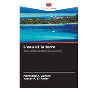 L'eau et la terre: Types, utilisations, gestion et conservation