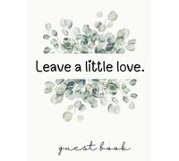 Leave a Little Love: A Wedding Guest Book of Memories and Wishes | 8.5x11 inches, 100 Pages | Share memories, wishes, and heartfelt advice