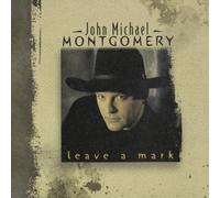 Leave A Mark by MONTGOMERY, JOHN MICHAEL (2010-11-23)