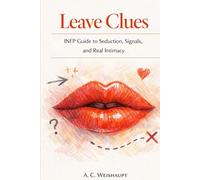 Leave Clues: INFP Guide to Seduction, Signals, and Real Intimacy with the Candle Window Method