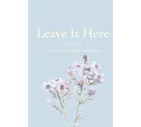 Leave It Here - ANXIETY: A Place to Set Down the Mental Load (The Leave It Here Journal Collection)