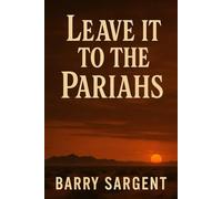 Leave it To the Pariahs: A Collection of Novellas (Exclusive Novella)