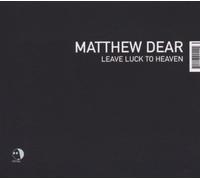 Leave Luck to Heaven by MATTHEW DEAR (2003-12-09)