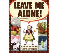 Leave Me Alone: (Caldecott Honor Book)