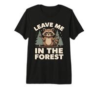 Leave Me In The Forest Raccoon Camping Senderismo Camiseta Premium