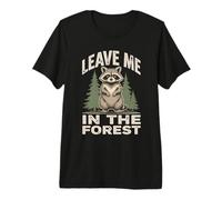 Leave Me In The Forest Raccoon Camping Senderismo Camiseta Premium