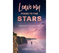 Leave My Fears To The Stars: Romantic Suspense (Stars-Reihe)