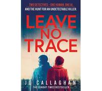 Leave No Trace: The new thriller from the author of the Theakstons Crime Novel of the Year, In the Blink of an Eye