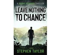 Leave Nothing To Chance: 9 (The Danny Pearson Thriller Series)