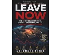 LEAVE NOW: The New Middle East Crisis, Airspace Shutdowns, and the Global Economic Shock (Global Crisis Investing Series)