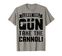 Leave The Gun Take The Cannoli - Divertidos regalos italianos para hombres y mujeres Camiseta