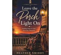 Leave the Porch Light On: Finding Hope in Life's Everyday Moments