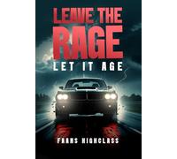 LEAVE THE RAGE: LET IT AGE