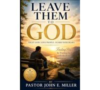 Leave Them to God: Trust God. Love People. Guard Your Heart.