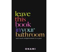 Leave This Book In Your Bathroom: and reach enlightenment in a year