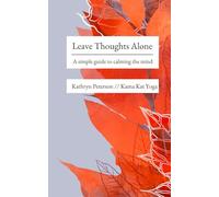 Leave Thoughts Alone: A simple guide to calming the mind