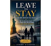 Leave to Stay (The New American Visa Crisis): Why the New USCIS Policy Is Sending Green Card Applicants Back Home and What Happens Next