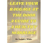 Leave Your Baggage at the Door A Guide to a Healthy Marriage Part 1