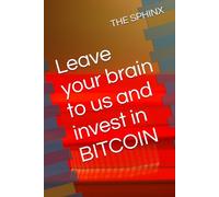 Leave your brain to us and invest in BITCOIN