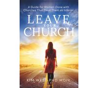 Leave Your Church: A Guide for Women Done with Churches That Treat Them as Inferior