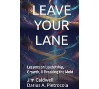 Leave Your Lane: Lessons on Leadership, Growth, and Breaking the Mold