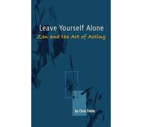 Leave Yourself Alone: Zen and the Art of Acting