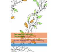 Leaves and Natural Ornaments: Realistic Botanical Line Art for Calm Coloring (World of Quiet Balance)