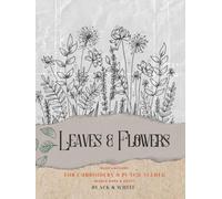 leaves & flowers for embroidery & punch needle: Punch Needle leaves & flowers 197 pages Creative Projects (Shadows and Colors of Flowers)