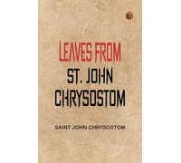Leaves From St. John Chrysostom