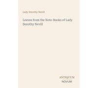 Leaves from the Note-Books of Lady Dorothy Nevill