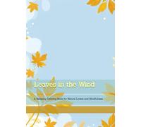 Leaves in the Wind: A Relaxing Coloring Book for Nature Lovers and Mindfulness (Moments of Gentle Relaxation)