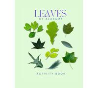 Leaves of Alabama Activity Book: A Young Explorer's Field Guide to Identifying Leaves and Trees of Alabama