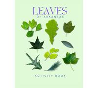 Leaves of Arkansas Activity Book: A Young Explorer's Field Guide to Identifying the Leaves and Trees of Arkansas