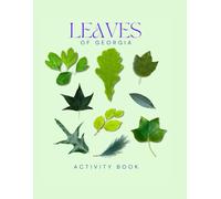 Leaves of Georgia Activity Book: An Interactive Native Tree Leaf Field Guide for Families, Students, and Nature Lovers! (Georgia Nature Explorer Series)