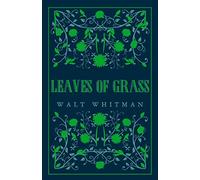 Leaves Of Grass: Annotated Edition (Great Poets series) (Alma Classics)