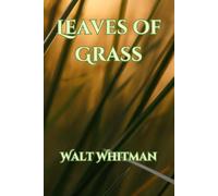 Leaves of Grass: The Classic Collection of American Poetry
