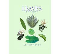 Leaves of Hawaii Activity Book: A Young Explorer's Field Guide to Identifying the Leaves and Trees of Hawaii (Hawaii Nature Explorer Series)