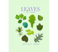 Leaves of Iowa Activity Book: A Young Explorer's Field Guide to Identifying the Leaves and Trees of Iowa (Iowa Nature Explorer Series)