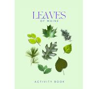 Leaves of Maine Activity Book: A Young Explorer's Field Guide to the Leaves and Trees of the Pine Tree State (Maine Nature Explorer Series)