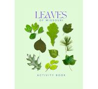 Leaves of Missouri Activity Book: A Young Explorer's Field Guide to the Leaves & Trees of Missouri (Missouri Nature Explorer Series)
