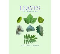 Leaves of Montana Activity Book: A Young Explorer's Field Guide to Identifying the Leaves and Trees of Big Sky Country (Montana Nature Explorer Series)