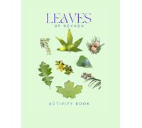 Leaves of Nevada Activity Book: A Young Explorer's Field Guide to Identifying the Leaves and Trees of Nevada (Nevada Nature Explorer Series)