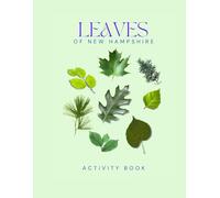 Leaves of New Hampshire Activity Book: A Young Explorer's Field Guide to the Leaves and Trees of the Green Mountain State! (New Hampshire Nature Explorer Series)