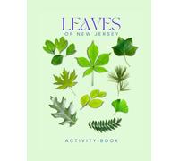Leaves of New Jersey: New Jersey Leaf & Tree Identification Guide - Educational Nature Activity Book (New Jersey Nature Explorer Series)