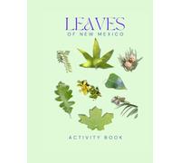 Leaves of New Mexico Activity Book: A Young Explorer's Field Guide to Identifying the Leaves and Trees of New Mexico (New Mexico Nature Explorer Series)