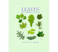 Leaves of Pennsylvania Activity Book: A Young Explorer's Guide to Identifying Leaves & Trees of the Keystone State (Pennsylvania Nature Explorer Series)