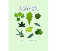 Leaves of South Carolina Activity Book: A Young Explorer's Guide to Identifying Leaves and Trees of the Palmetto State (South Carolina Nature Explorer Series)