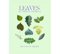 Leaves of South Dakota Activity Book: A Young Explorer's Field Guide to Identifying the Leaves and Trees of South Dakota (South Dakota Nature Explorer Series)