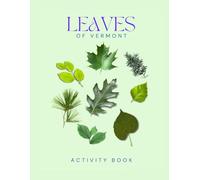 Leaves of Vermont: A Young Explorer's Field Guide to the Leaves & Trees of the Green Mountain State (Vermont Nature Explorer Series)