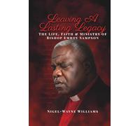Leaving a Lasting Legacy: The Life, Faith and Ministry of Bishop Emroy Sampson